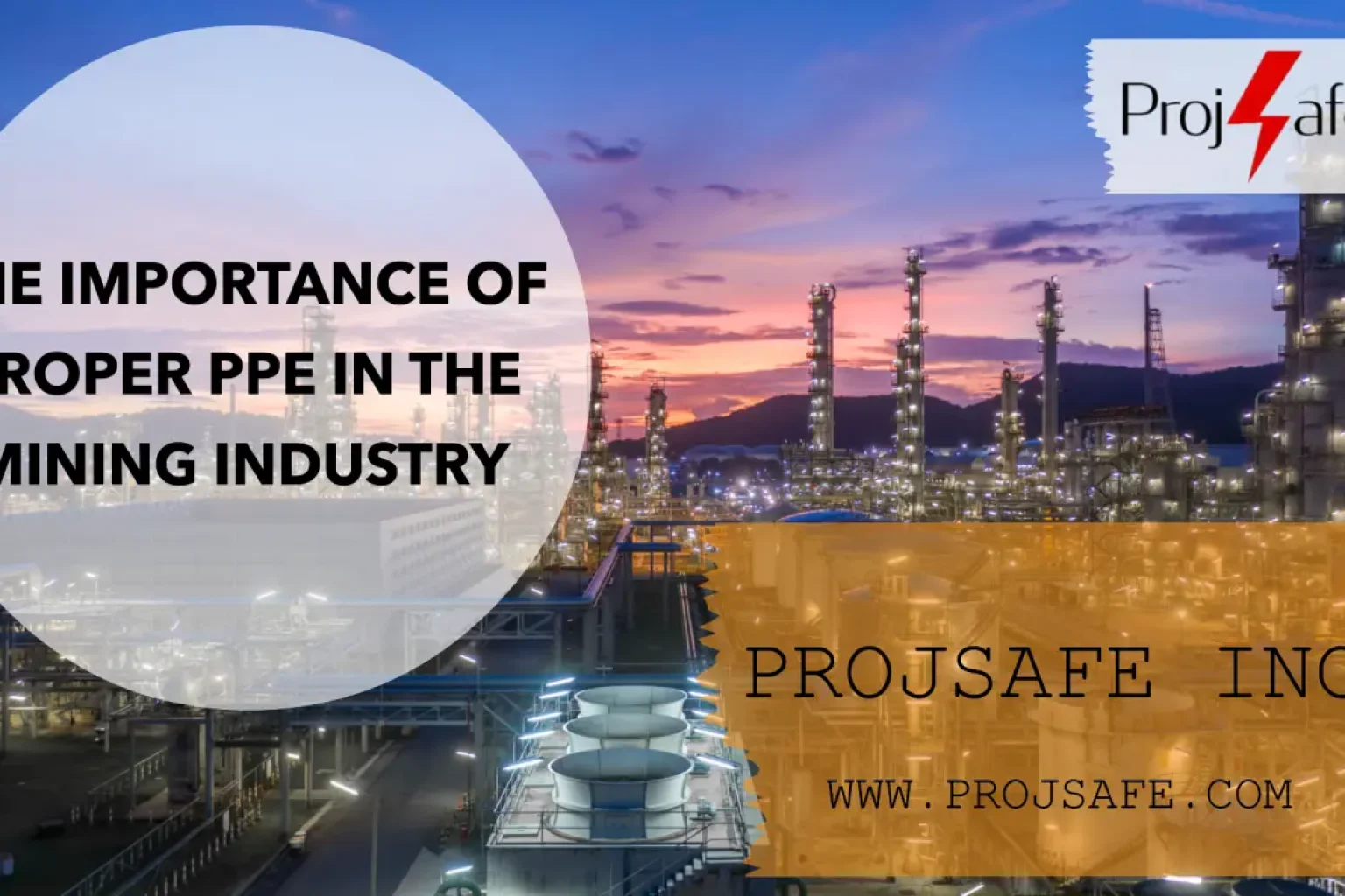 The Importance of Proper PPE in the Mining Industry and How ProjSafe Inc. Ensures Compliance